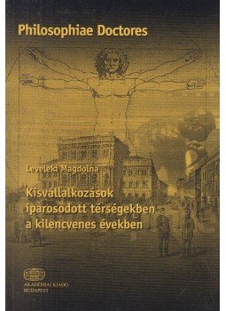 Leveleki Magdolna - Kisvállalkozások iparosodott térségekben a kilencvenes években, Budapest 2008 antikvár könyv