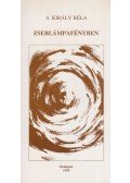 S. Király Béla - Zseblámpafényben (dedikált)