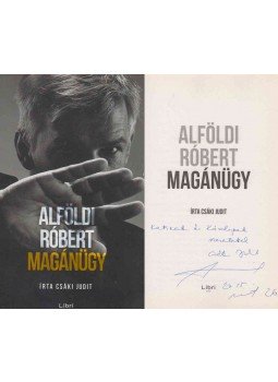 Alföldi Róbert , Csáki Judit - Alföldi Róbert - Magánügy (dedikált) Alföldi Róbert , Csáki Judit - Alföldi Róbert - Magánügy (dedikált), Budapest 2015 antikvár könyv