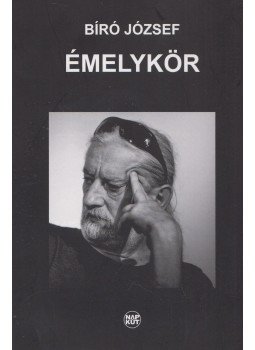 Bíró József - Émelykör (dedikált) Bíró József - Émelykör (dedikált), Budapest 2015 antikvár könyv