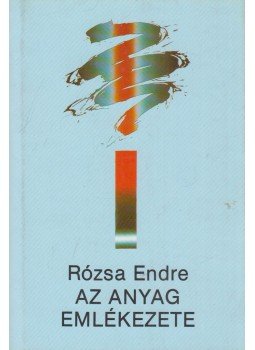 Rózsa Endre - Az anyag emlékezete Rózsa Endre - Az anyag emlékezete, Budapest 1987 antikvár könyv