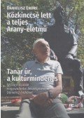 Dánielisz Endre,Szilágyi Aladár - Közkinccsé lett a teljes Arany-életmű / Tanár úr, a kultúrmindenes