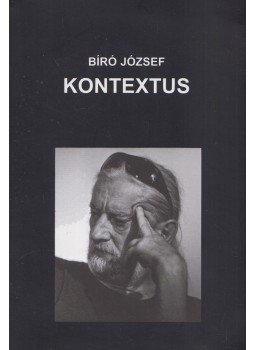 Bíró József - Kontextus (dedikált) Bíró József - Kontextus (dedikált), Budapest 2014 antikvár könyv