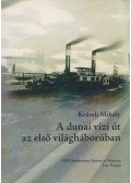Krámli Mihály - A dunai vízi út az első világháborúban