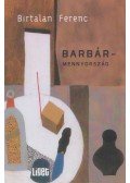 Birtalan Ferenc - Barbármennyország (dedikált)