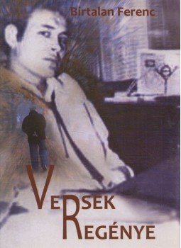 Birtalan Ferenc - Versek regénye (dedikált) Birtalan Ferenc - Versek regénye (dedikált), Budapest 2010 antikvár könyv