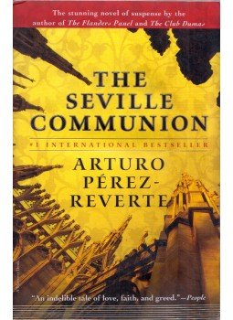 Arturo Pérez-Reverte - The Seville Communion Arturo Pérez-Reverte - The Seville Communion, San Diego, California 1998 antikvár könyv