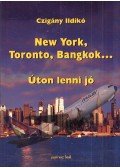 Czigány Ildikó - New York, Toronto, Bangkok...