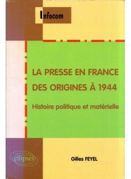 Gilles Feyel - La presse en France des origines à 1944: Histoire politique et matérielle, Paris 1999 antikvár könyv