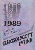 Szenczi Tóth Károly - Elmosolygott éveink