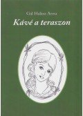 Gál Halász Anna - Kávé a teraszon (Dedikált)