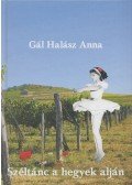 Gál Halász Anna - Széltánc ​a hegyek alján (Dedikált)