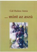 Gál Halász Anna - ...mint az aszú (Dedikált)