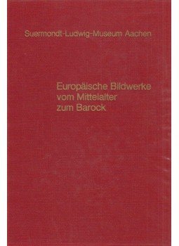 Ernst Günther Grimme - Europäische Bildwerke vom Mittelalter zum Barock, Köln 1977 antikvár könyv