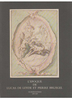 - L'Époque De Lucas De Leyde et Pierre Bruegel - L'Époque De Lucas De Leyde et Pierre Bruegel, Florence - Paris 1981 antikvár könyv