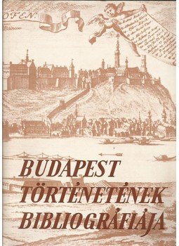 Dr. Zoltán József, Dr. Berza László - Budapest Történetének Bibliográfiája II. 1686-1950, Budapest 1963 antikvár könyv