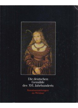 Helga Hoffmann - Die deutschen Gemälde des XVI. Jahrhunderts Helga Hoffmann - Die deutschen Gemälde des XVI. Jahrhunderts, Weimar 1988 antikvár könyv