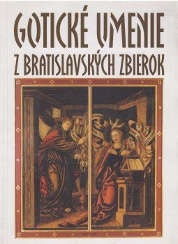 Anton C. Glatz (szerk.) - Gotické umenie z bratislavských zbierok, Bratislava 1999 antikvár könyv