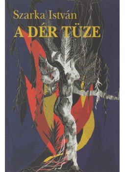 Szarka István - A dér tüze (dedikált) Szarka István - A dér tüze (dedikált), Budapest 2009 antikvár könyv