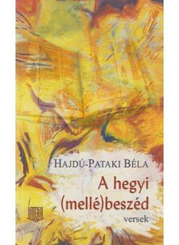 Hajdú-Pataki Béla - A hegyi (mellé)beszéd (dedikált), Budapest 2014 antikvár könyv