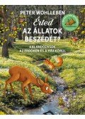 Peter Wohlleben - Érted az állatok beszédét? - Kalandozások az erdőben és a ház körül