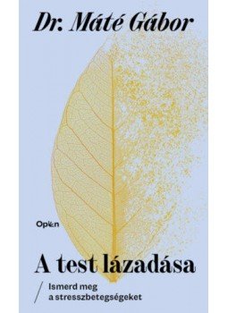 Máté Gábor Dr. - A test lázadása Máté Gábor Dr. - A test lázadása, Budapest 2021 antikvár könyv