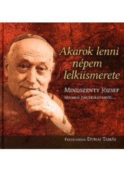 Mindszenty József - Akarok lenni népem lelkiismerete - Mindszenty József bíboros emlékirataiból - dupla CD melléklettel, null 2008 antikvár könyv