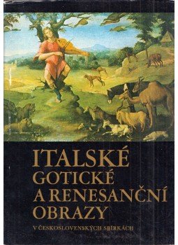 Jirí Kotalík - Italské gotické a renesancní obrazy v ceskoslovenskych sbírkách, Praha 1986 antikvár könyv