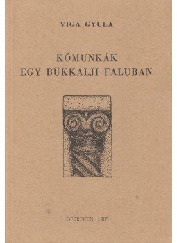 Viga Gyula - Kőmunkák egy bükkalji faluban Viga Gyula - Kőmunkák egy bükkalji faluban, Debrecen 1985 antikvár könyv