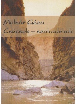 Molnár Géza - Csúcsok-szakadékok (dedikált), Budapest 2005 antikvár könyv