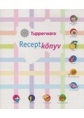 Hargitai György - Tupperware receptkönyv