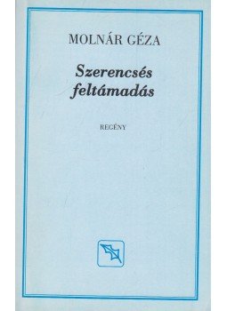 Molnár Géza - Szerencsés feltámadás (dedikált), Budapest 2006 antikvár könyv