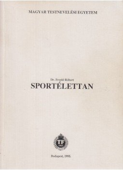 Dr. Frenkl Róbert - Sportélettan Dr. Frenkl Róbert - Sportélettan, Budapest 1995 antikvár könyv