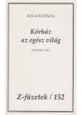 Kis Antónia - Kórház az egész világ