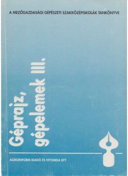 Dr. Bödör Tamás, Élő Zoltán - Géprajz, gépelemek III. Dr. Bödör Tamás, Élő Zoltán - Géprajz, gépelemek III., BUdapest 0 antikvár könyv