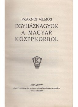 Fraknói Vilmos - Egyháznagyok a magyar középkorból, Budapest 0 antikvár könyv