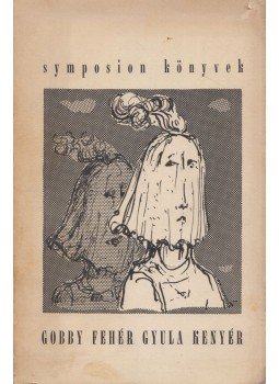 Gobby Fehér Gyula - Kenyér Gobby Fehér Gyula - Kenyér, Újvidék 1966 antikvár könyv