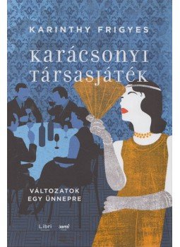 Karinthy Frigyes, Jolsvai Júlia (szerk.) - Karácsonyi társasjáték Karinthy Frigyes, Jolsvai Júlia (szerk.) - Karácsonyi társasjáték, Budapest 2020 antikvár könyv