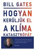 Bill Gates - Hogyan kerüljük el a klímakatasztrófát? - Lehetőségeink a megoldást jelentő áttöréshez