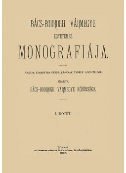 Dudás Gyula (szerk.) - Bács-Bodrogh vármegye egyetemes monográfiája I-II. Dudás Gyula (szerk.) - Bács-Bodrogh vármegye egyetemes monográfiája I-II., null 2011 antikvár könyv