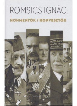 Romsics Ignác - Honmentők / honvesztők Romsics Ignác - Honmentők / honvesztők, Budapest 2021 antikvár könyv