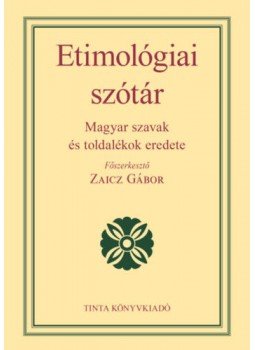  - Etimológiai szótár - Magyar szavak és toldalékok eredete, null 2021 antikvár könyv