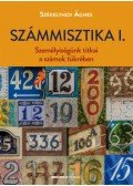 Székelyhidi Ágnes - Számmisztika I. - Személyiségünk titkai a számok tükrében