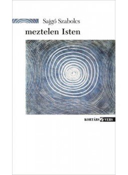 Sajgó Szabolcs - meztelen Isten - új versek Sajgó Szabolcs - meztelen Isten - új versek, null 2021 antikvár könyv