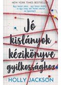 Holly Jackson - Jó kislányok kézikönyve gyilkossághoz