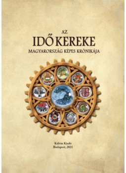  - Az idő kereke - Magyarország képes krónikája, null 2021 antikvár könyv