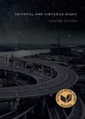 Louise Glück - Faithful and Virtuous Night