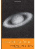 Louise Glück - Poems 1962-2012