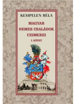 Kempelen Béla - Magyar nemes családok czimerei I. kötet Kempelen Béla - Magyar nemes családok czimerei I. kötet, null 2021 antikvár könyv