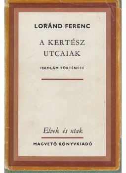 Loránd Ferenc - A Kertész utcaiak (dedikált) Loránd Ferenc - A Kertész utcaiak (dedikált), Budapest 1976 antikvár könyv